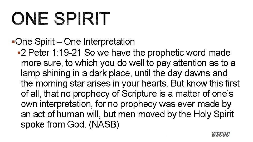 §One Spirit – One Interpretation § 2 Peter 1: 19 -21 So we have