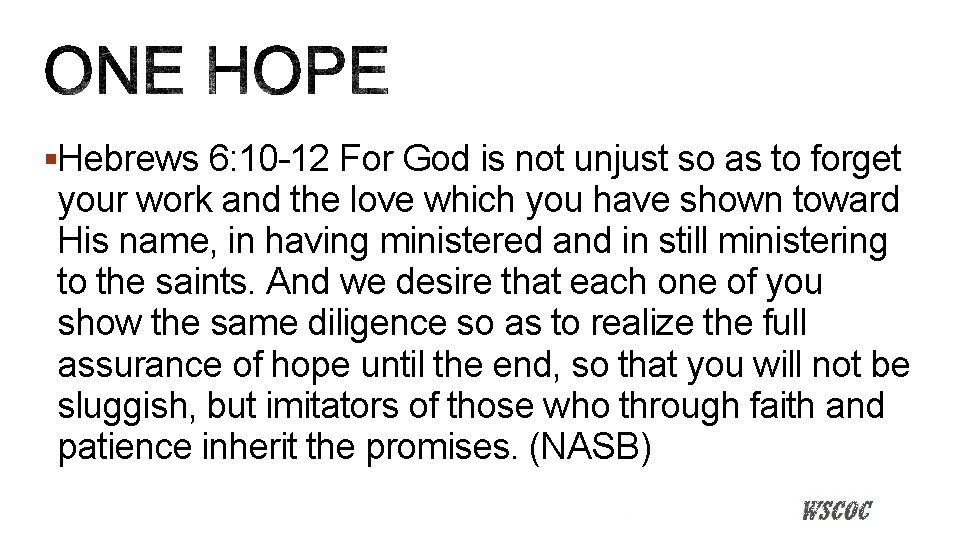 §Hebrews 6: 10 -12 For God is not unjust so as to forget your