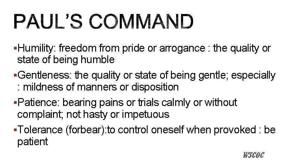 §Humility: freedom from pride or arrogance : the quality or state of being humble