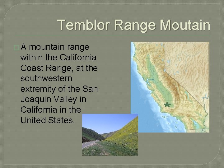 Temblor Range Moutain �A mountain range within the California Coast Range, at the southwestern