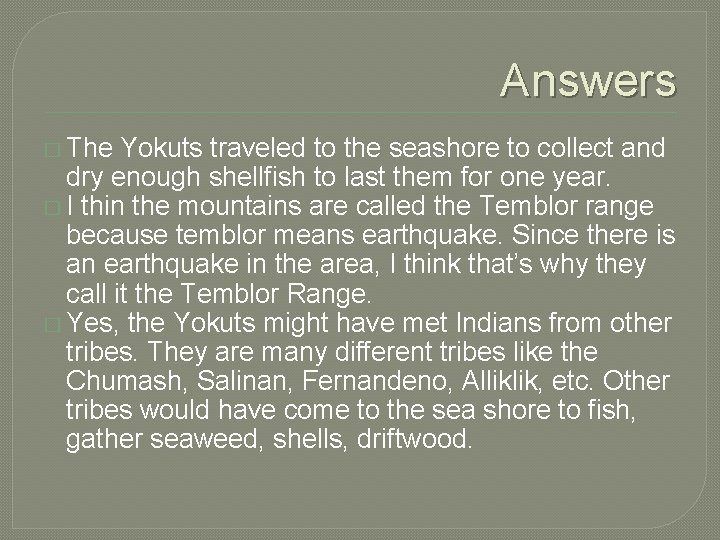 Answers � The Yokuts traveled to the seashore to collect and dry enough shellfish