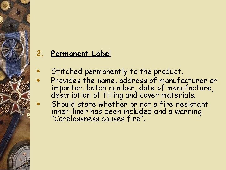 2. Permanent Label w w w Stitched permanently to the product. Provides the name,