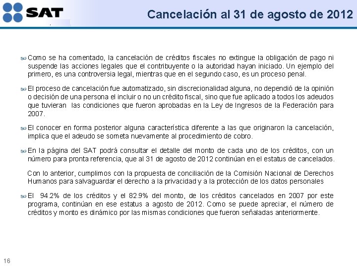 Cancelación al 31 de agosto de 2012 Como se ha comentado, la cancelación de