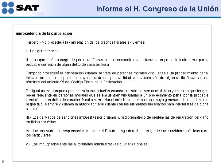 Informe al H. Congreso de la Unión Improcedencia de la cancelación Tercero. - No
