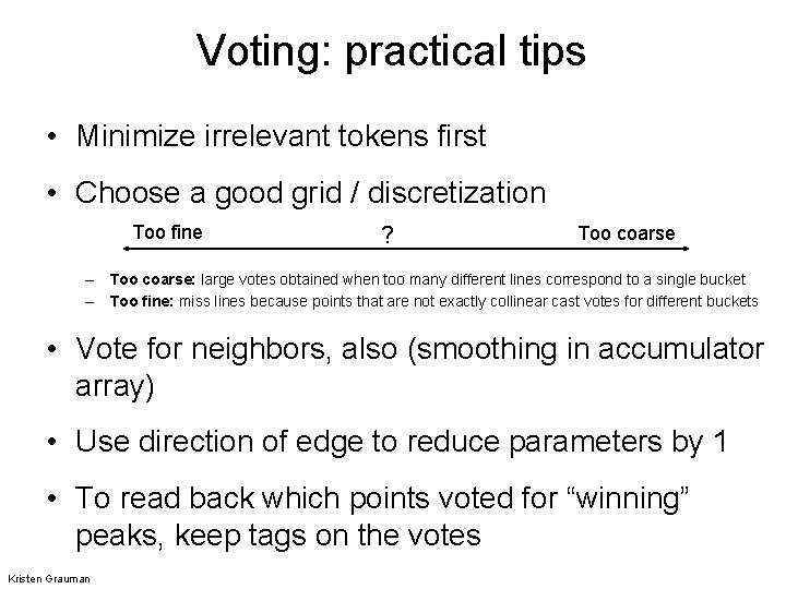 Voting: practical tips • Minimize irrelevant tokens first • Choose a good grid /