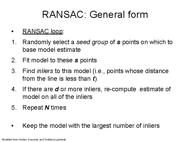 RANSAC: General form • RANSAC loop: 1. Randomly select a seed group of s