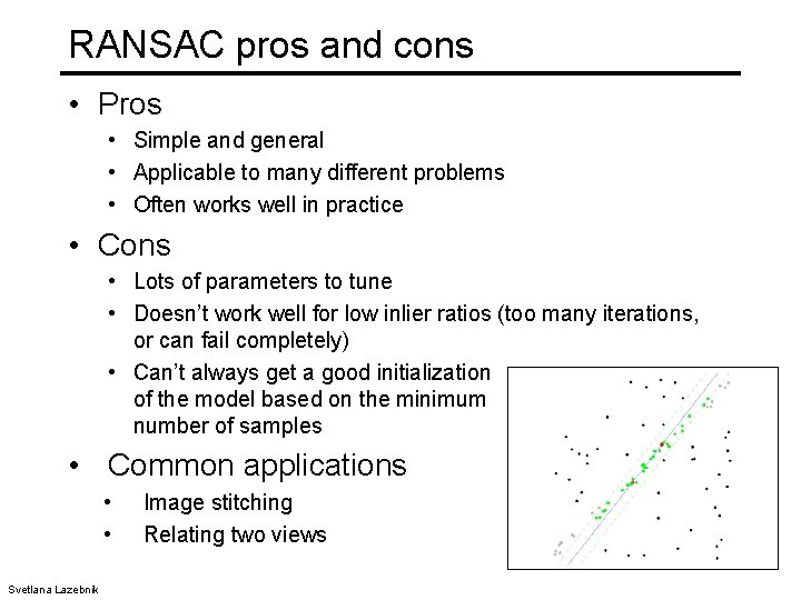 RANSAC pros and cons • Pros • Simple and general • Applicable to many