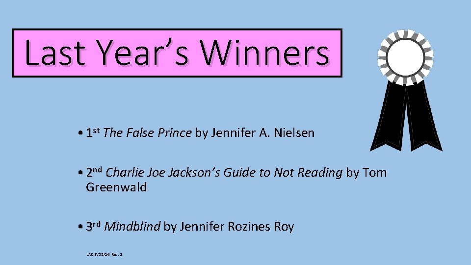 Last Year’s Winners • 1 st The False Prince by Jennifer A. Nielsen •