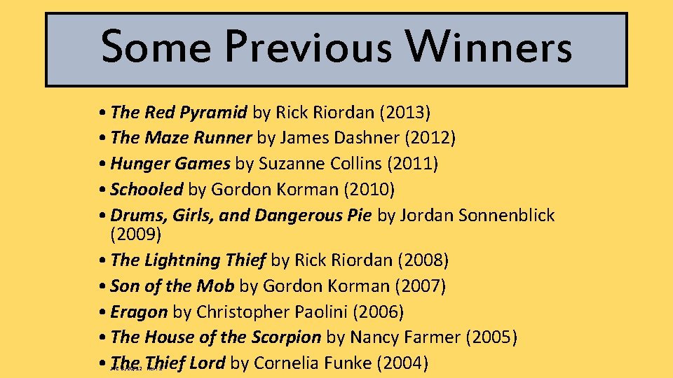 Some Previous Winners • The Red Pyramid by Rick Riordan (2013) • The Maze