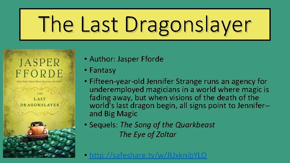 The Last Dragonslayer • Author: Jasper Fforde • Fantasy • Fifteen-year-old Jennifer Strange runs