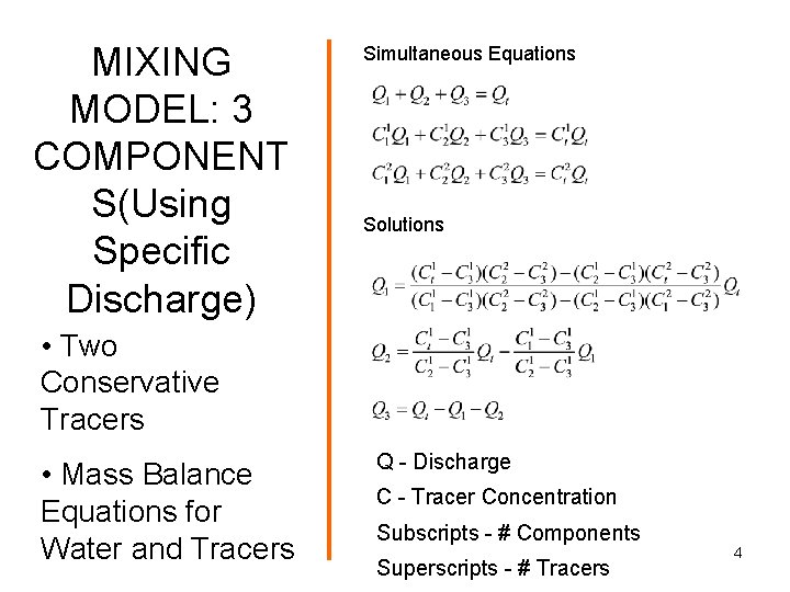 MIXING MODEL: 3 COMPONENT S(Using Specific Discharge) Simultaneous Equations Solutions • Two Conservative Tracers