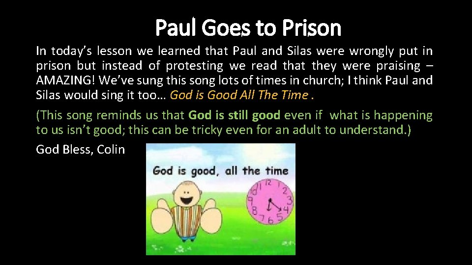 Paul Goes to Prison In today’s lesson we learned that Paul and Silas were