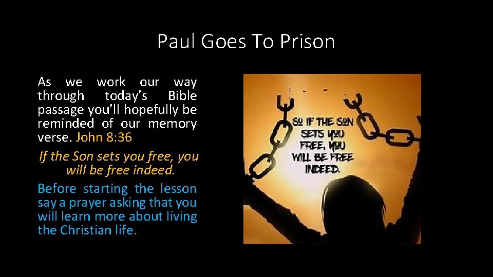 Paul Goes To Prison As we work our way through today’s Bible passage you’ll