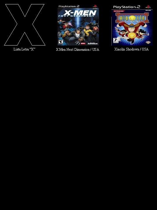 Lista Letra “X” X Men Next Dimension / USA Xiaolin Shodown / USA-Japón /