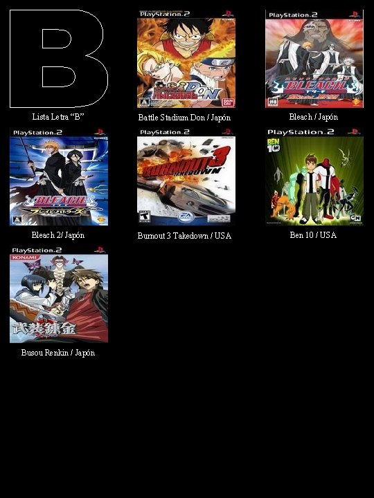 Lista Letra “B” Battle Stadium Don / Japón Bleach 2/ Japón Burnout 3 Takedown