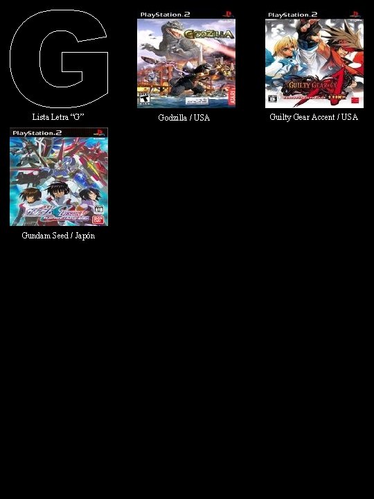 Lista Letra “G” Godzilla / USA Guilty Gear Accent / USA Gundam Seed /