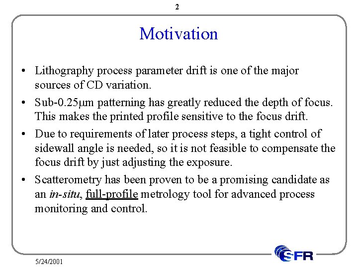 2 Motivation • Lithography process parameter drift is one of the major sources of