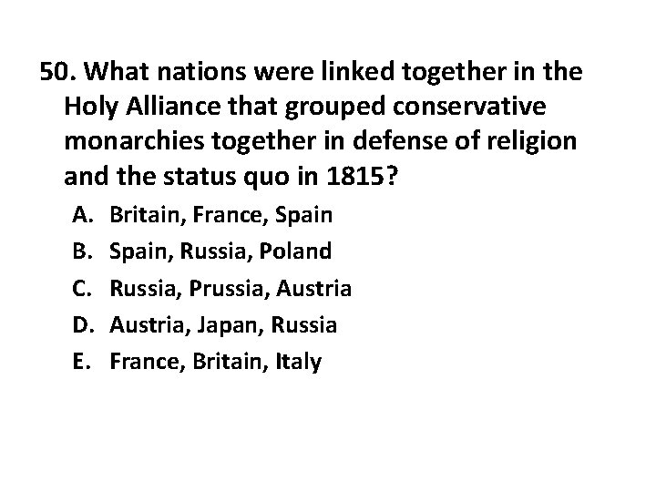 50. What nations were linked together in the Holy Alliance that grouped conservative monarchies