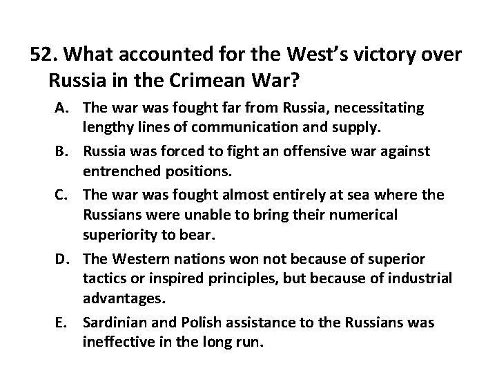 52. What accounted for the West’s victory over Russia in the Crimean War? A.