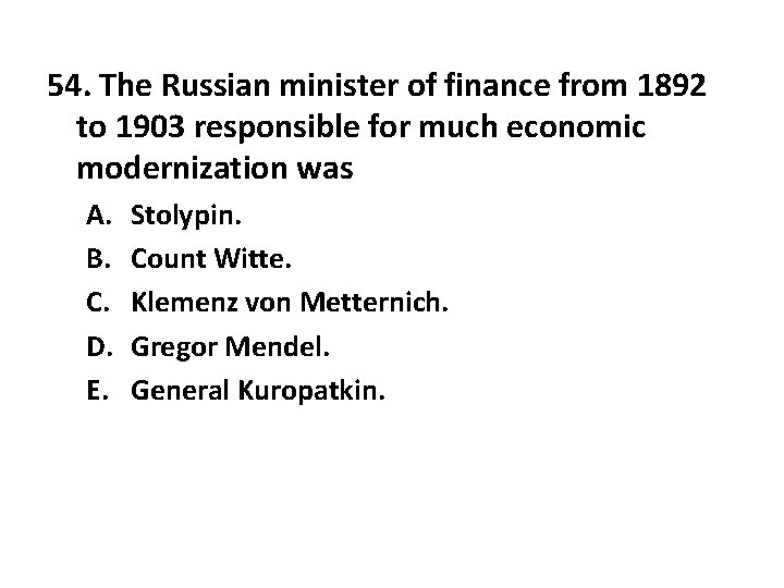 54. The Russian minister of finance from 1892 to 1903 responsible for much economic