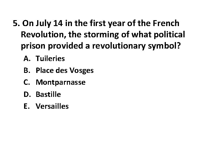 5. On July 14 in the first year of the French Revolution, the storming