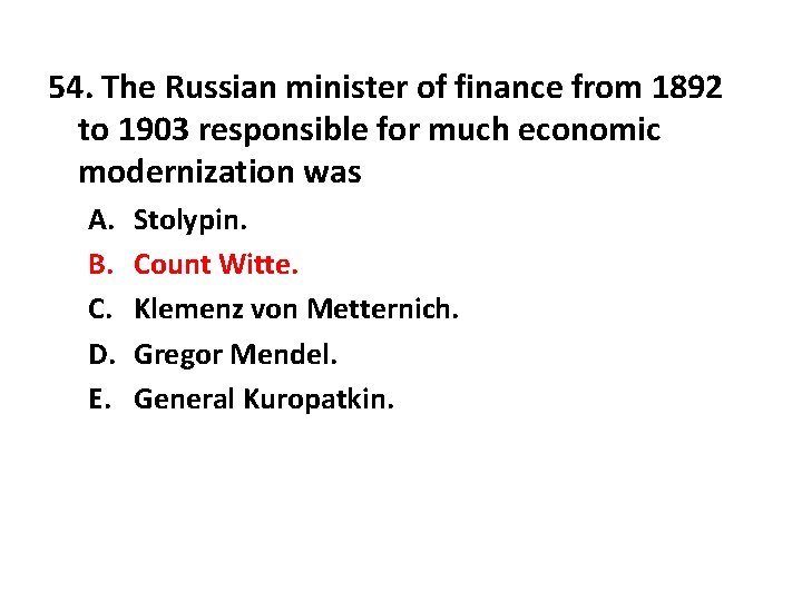 54. The Russian minister of finance from 1892 to 1903 responsible for much economic