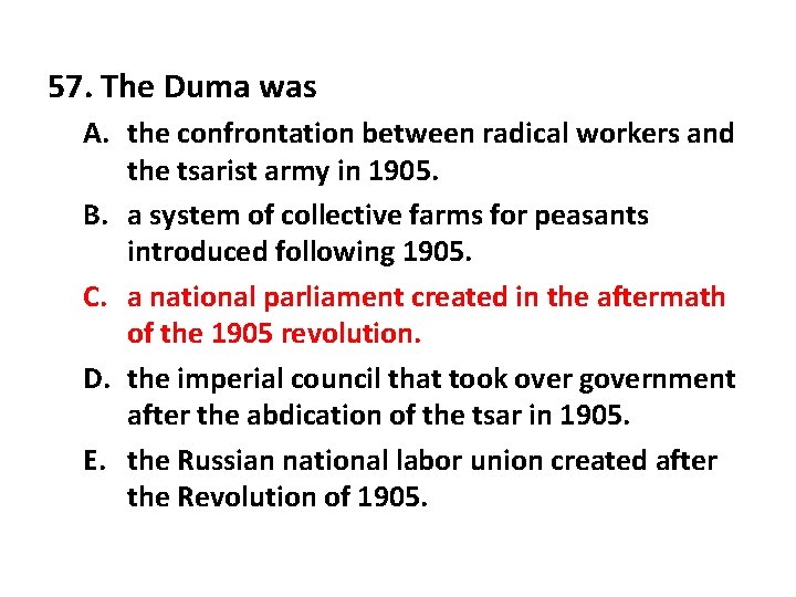 57. The Duma was A. the confrontation between radical workers and the tsarist army