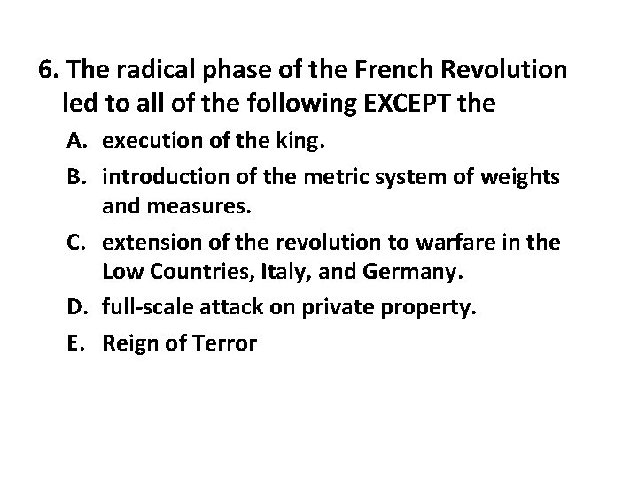 6. The radical phase of the French Revolution led to all of the following