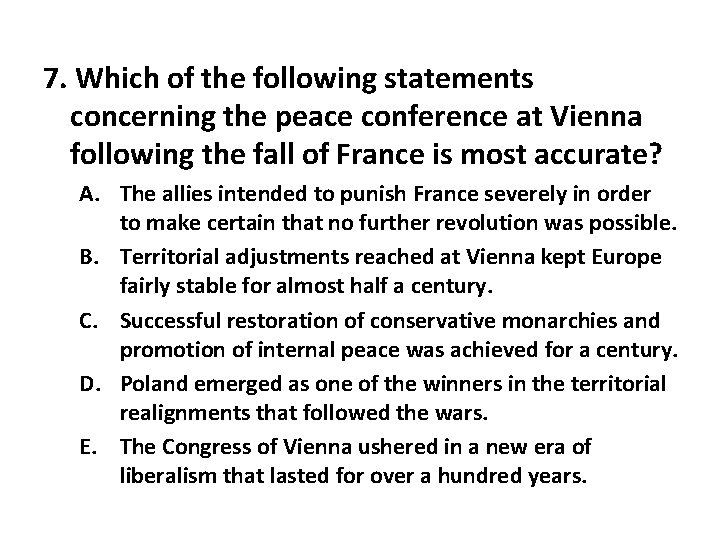 7. Which of the following statements concerning the peace conference at Vienna following the