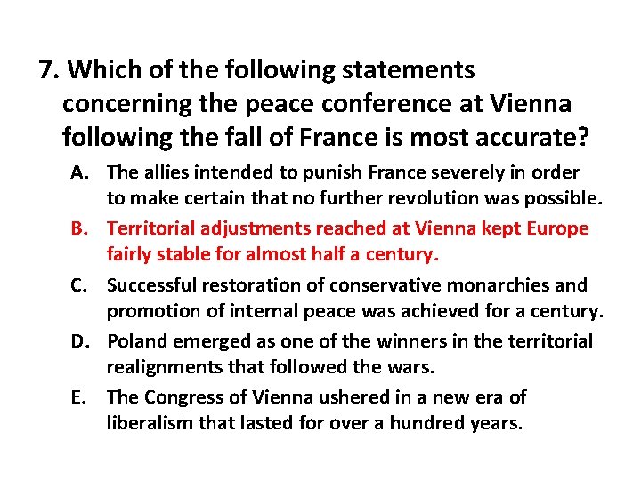 7. Which of the following statements concerning the peace conference at Vienna following the