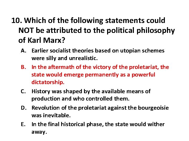 10. Which of the following statements could NOT be attributed to the political philosophy