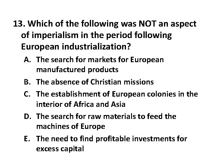 13. Which of the following was NOT an aspect of imperialism in the period