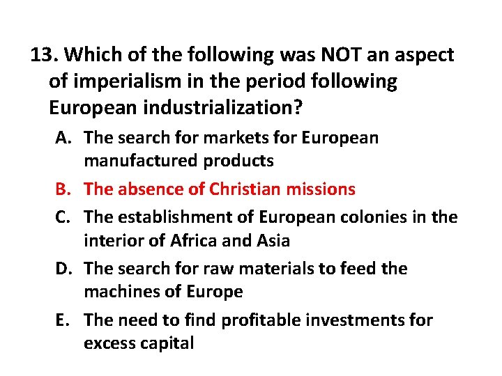 13. Which of the following was NOT an aspect of imperialism in the period