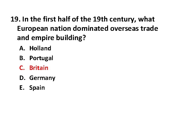 19. In the first half of the 19 th century, what European nation dominated