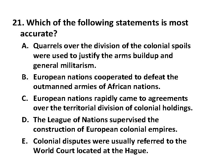 21. Which of the following statements is most accurate? A. Quarrels over the division