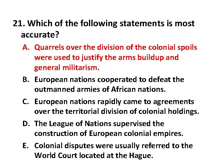 21. Which of the following statements is most accurate? A. Quarrels over the division