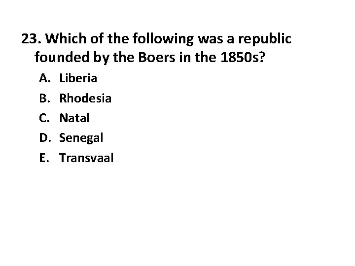 23. Which of the following was a republic founded by the Boers in the