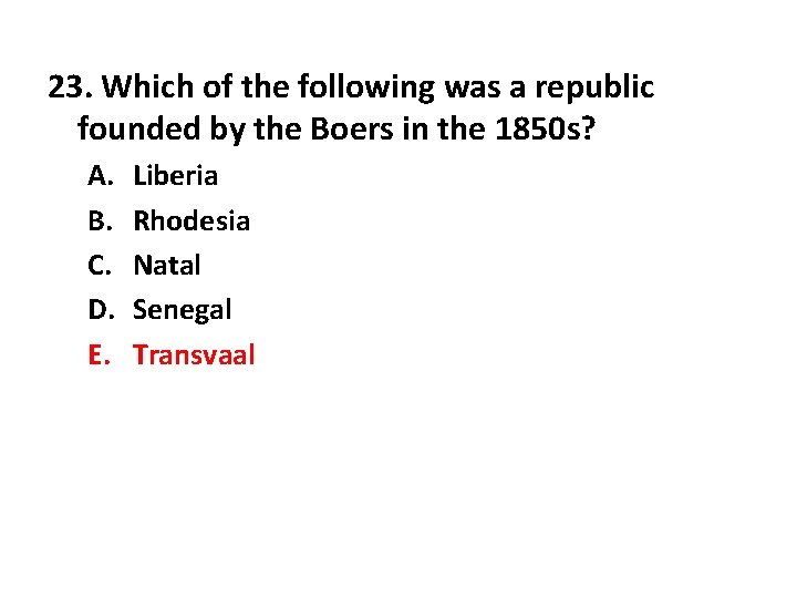 23. Which of the following was a republic founded by the Boers in the