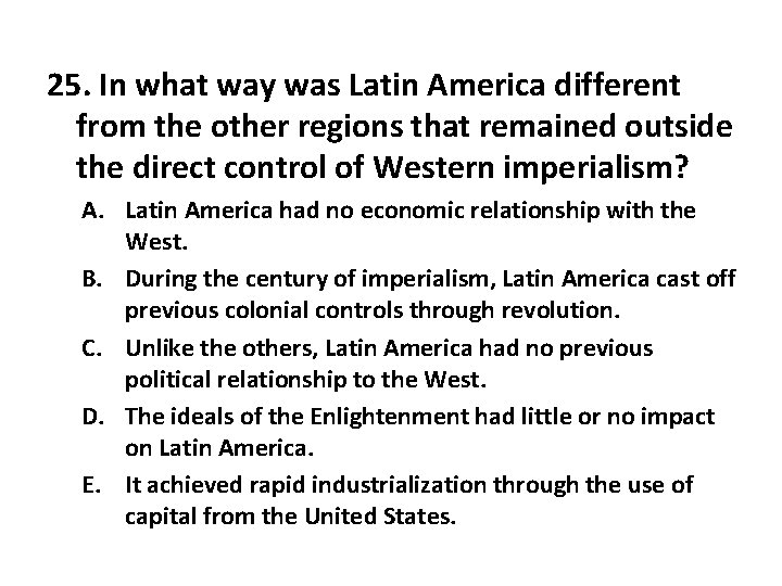25. In what way was Latin America different from the other regions that remained