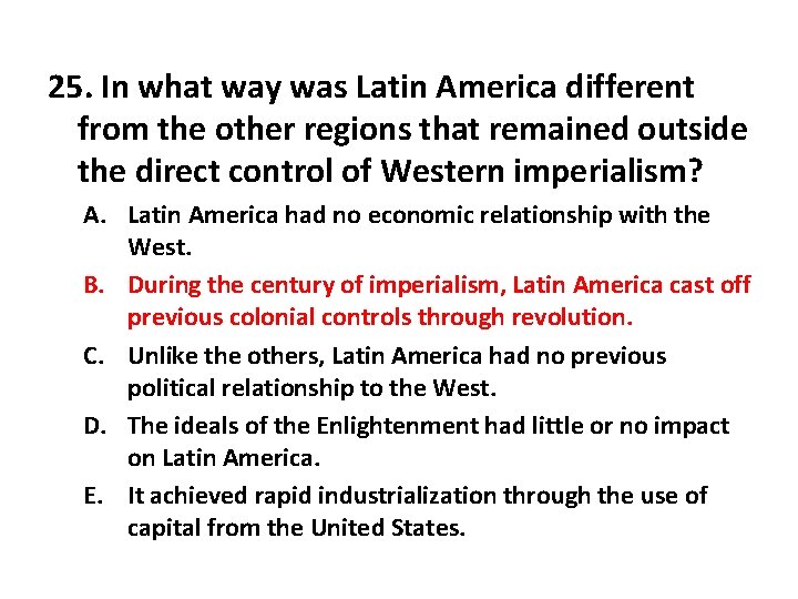 25. In what way was Latin America different from the other regions that remained