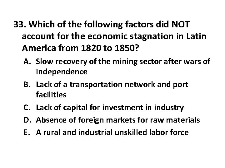 33. Which of the following factors did NOT account for the economic stagnation in