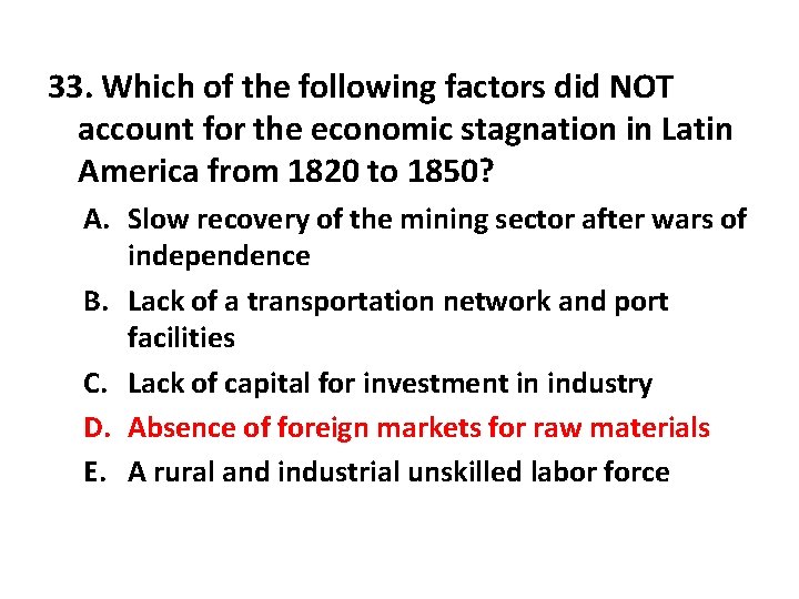 33. Which of the following factors did NOT account for the economic stagnation in