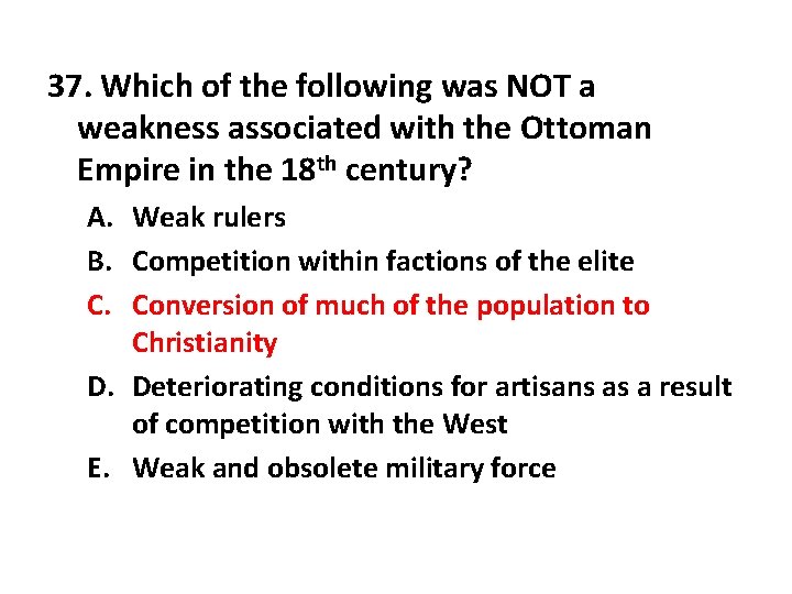 37. Which of the following was NOT a weakness associated with the Ottoman Empire