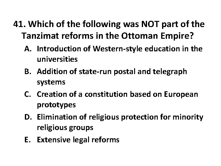 41. Which of the following was NOT part of the Tanzimat reforms in the