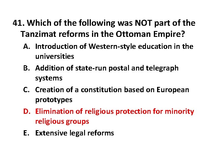 41. Which of the following was NOT part of the Tanzimat reforms in the