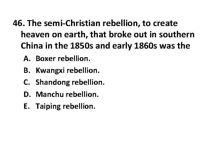 46. The semi-Christian rebellion, to create heaven on earth, that broke out in southern