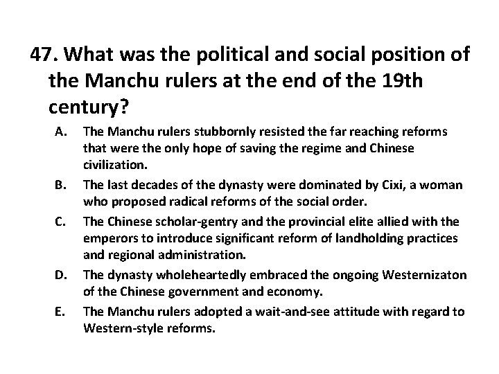 47. What was the political and social position of the Manchu rulers at the