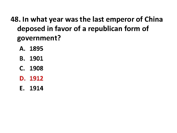 48. In what year was the last emperor of China deposed in favor of