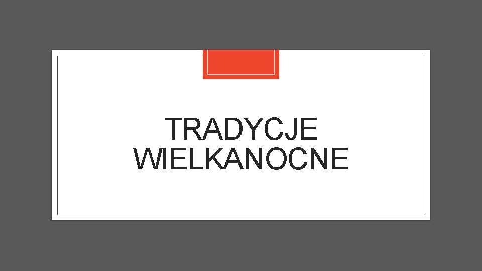 TRADYCJE WIELKANOCNE 