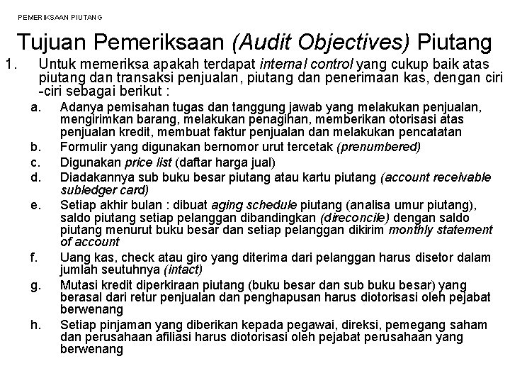 PEMERIKSAAN PIUTANG Tujuan Pemeriksaan (Audit Objectives) Piutang 1. Untuk memeriksa apakah terdapat internal control